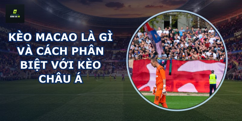 Kèo Macao là gì