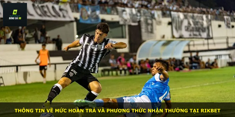 Thông tin về mức hoàn trả và phương thức nhận thưởng tại RIKBET